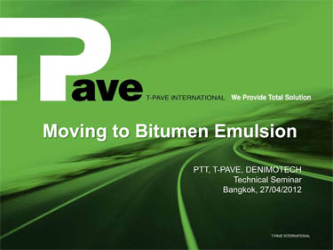 Moving to Bitumen emulsion Presentaion at Bangkok Seminar